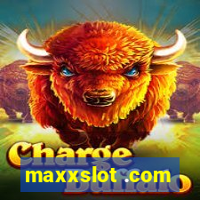 maxxslot .com